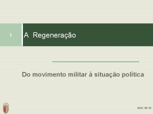 1 A Regenerao Do movimento militar situao poltica