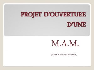 PROJET DOUVERTURE DUNE M A M Maison dAssistantes