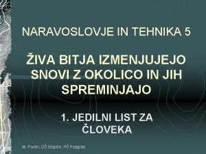 NARAVOSLOVJE IN TEHNIKA 5 IVA BITJA IZMENJUJEJO SNOVI