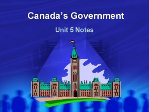 Canadas Government Unit 5 Notes Government Systems Whos