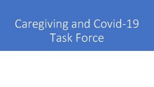 Caregiving and Covid19 Task Force June 2020 Caregiving
