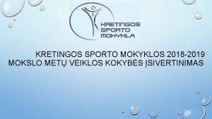 KRETINGOS SPORTO MOKYKLOS 2018 2019 MOKSLO MET VEIKLOS