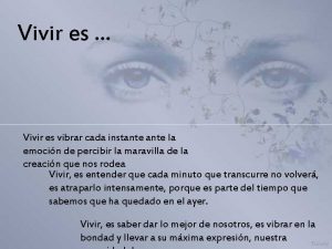 Vivir es Vivir es vibrar cada instante la