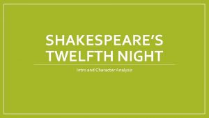 SHAKESPEARES TWELFTH NIGHT Intro and Character Analysis In