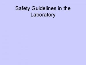 Safety Guidelines in the Laboratory Objectives Recognize common