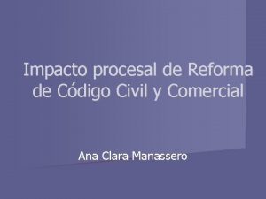 Impacto procesal de Reforma de Cdigo Civil y