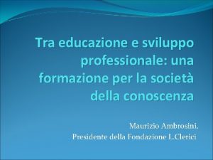 Tra educazione e sviluppo professionale una formazione per