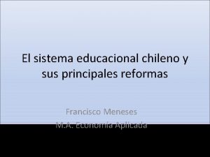 El sistema educacional chileno y sus principales reformas