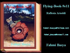 FlyingBook9 e 11 Raflesia Arnoldi FahmiBasyaTelkom net FahmiBasyahotmail