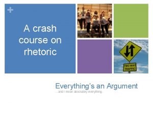 A crash course on rhetoric Everythings an Argument