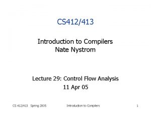 CS 412413 Introduction to Compilers Nate Nystrom Lecture