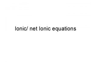 Ionic net Ionic equations Chemical States Hints on