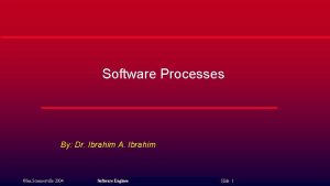 Software Processes By Dr Ibrahim A Ibrahim Ian