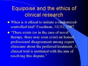 Equipoise and the ethics of clinical research When