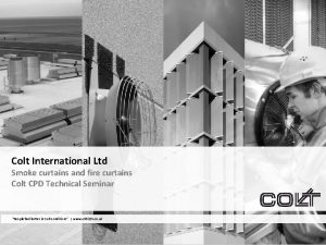 Colt International Ltd Smoke curtains and fire curtains