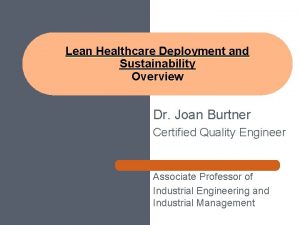 Lean Healthcare Deployment and Sustainability Overview Dr Joan