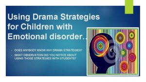 Using Drama Strategies for Children with Emotional disorder