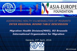 ADDRESSING HEALTH VULNERABILITIES OF MIGRANTS INTER REGIONAL ROUND