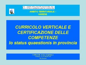 AMBITO TERRITORIALE VARESE CURRICOLO VERTICALE E CERTIFICAZIONE DELLE