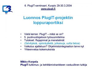 6 Plug ITseminaari Kuopio 29 30 3 2004