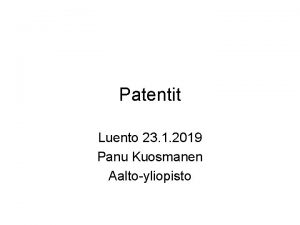 Patentit Luento 23 1 2019 Panu Kuosmanen Aaltoyliopisto