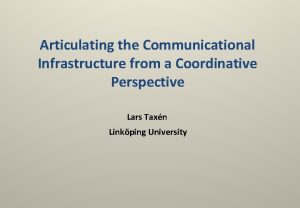 Articulating the Communicational Infrastructure from a Coordinative Perspective