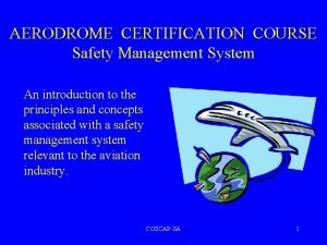 AERODROME CERTIFICATION COURSE Safety Management System An introduction