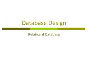 Database Design Relational Database Relational Database Before File