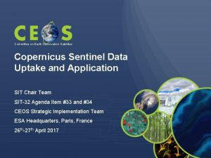 Committee on Earth Observation Satellites Copernicus Sentinel Data