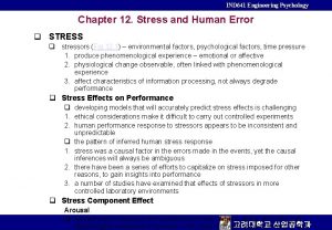 IND 641 Engineering Psychology Chapter 12 Stress and