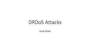 DRDo S Attacks Jacob Wood Information for this