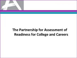 The Partnership for Assessment of Readiness for College