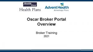 Oscar Broker Portal Overview Broker Training 2021 Training