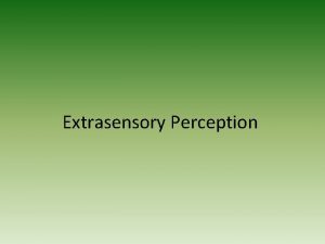 Extrasensory Perception ESP refers to the sensing of