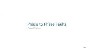 Phase to Phase Faults Gerald Nielsen Date Phase