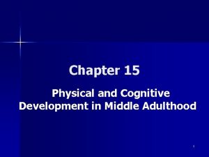 Chapter 15 Physical and Cognitive Development in Middle