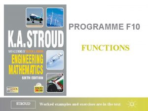 PROGRAMME F 10 FUNCTIONS STROUD Worked examples and PROGRAMME F 10 FUNCTIONS STROUD Worked examples and