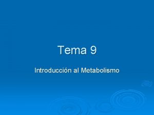 Tema 9 Introduccin al Metabolismo LAS ENZIMAS CONCEPTO