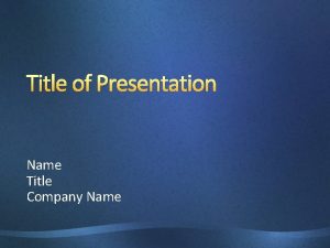Title of Presentation Name Title Company Name Power