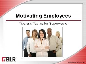 Motivating Employees Tips and Tactics for Supervisors BLRBusiness