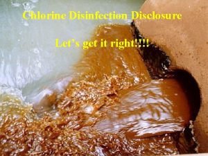 Chlorine Disinfection Disclosure Lets get it right Why