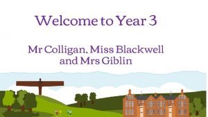 Welcome to Year 3 Mr Colligan Miss Blackwell