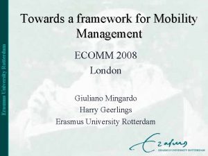 Towards a framework for Mobility Management ECOMM 2008