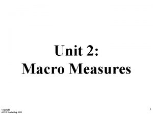Unit 2 Macro Measures Copyright ACDC Leadership 2015