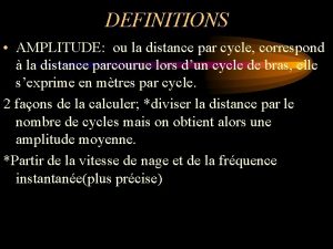 DEFINITIONS AMPLITUDE ou la distance par cycle correspond