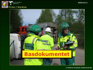 Bildserie 6 PSkurs Skaraborg Basdokumentet PSfakulteten Skaraborgs Ambulanssjukvrd