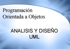 Programacin Orientada a Objetos ANALISIS Y DISEO UML