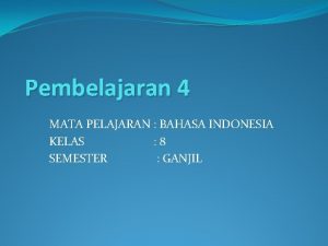 Pembelajaran 4 MATA PELAJARAN BAHASA INDONESIA KELAS 8