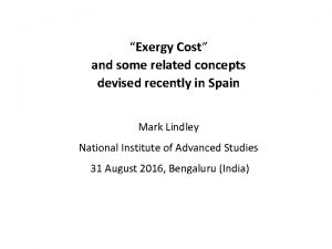 Exergy Cost and some related concepts devised recently