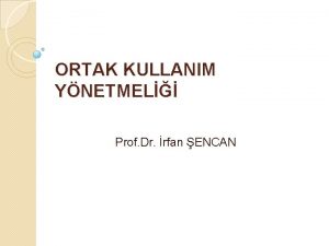 ORTAK KULLANIM YNETMEL Prof Dr rfan ENCAN Konu
